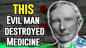 John D Rockfeller Destroyed Medicine