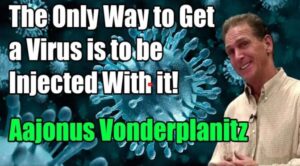 THE ONLY WAY TO GET A VIRUS IS TO BE INJECTED WITH IT